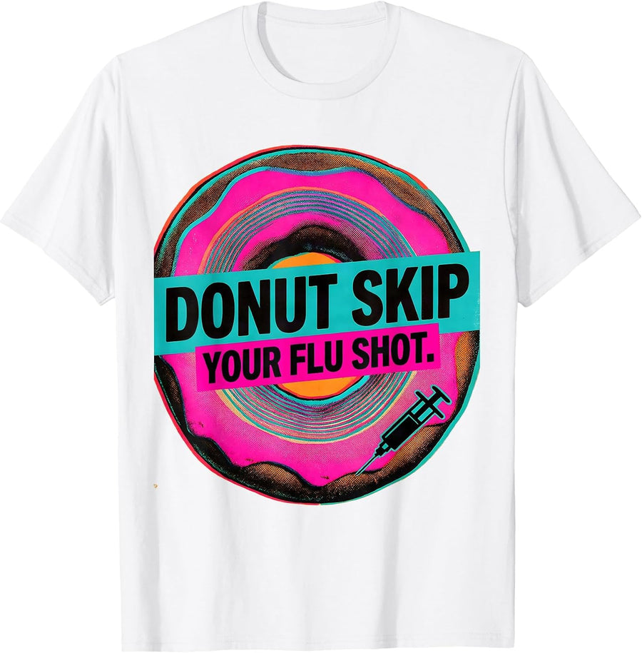Men's Donut Skip Your Flu Shot Funny Healthcare Worker Vaccination T-Shirt - White