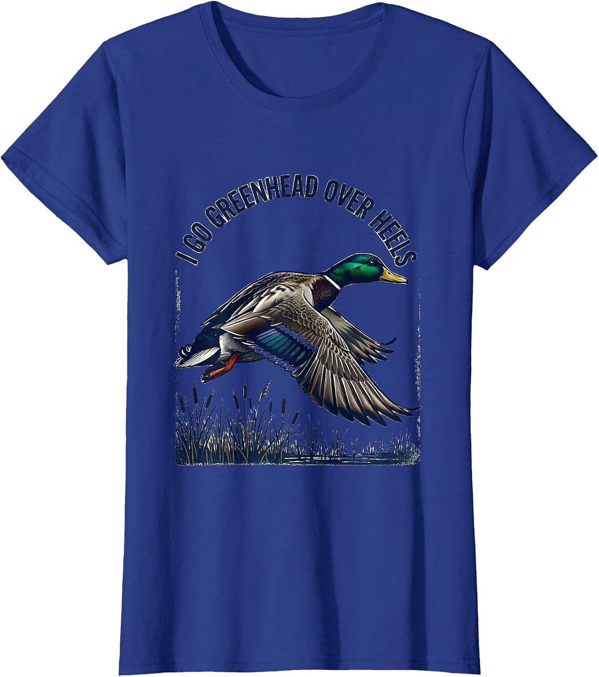 Women's I Go Greenhead Over Heels Funny Duck Hunter Hunting Dad T-Shirt - Royal Blue
