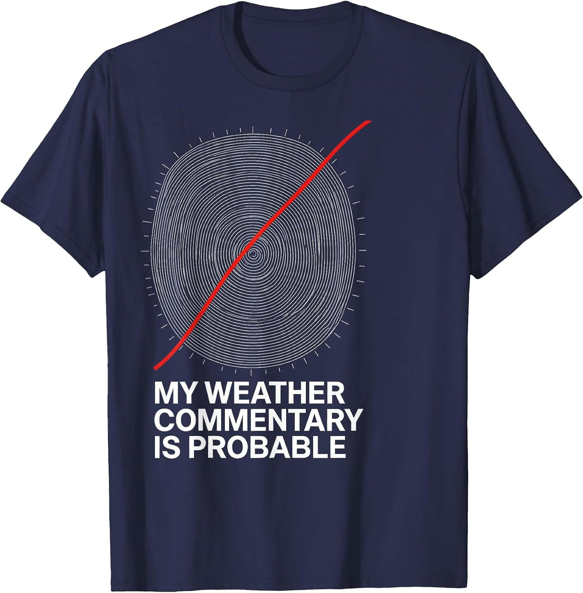 Men's My Weather Commentary Is Probable Funny Storm Chaser T-Shirt - Navy Blue