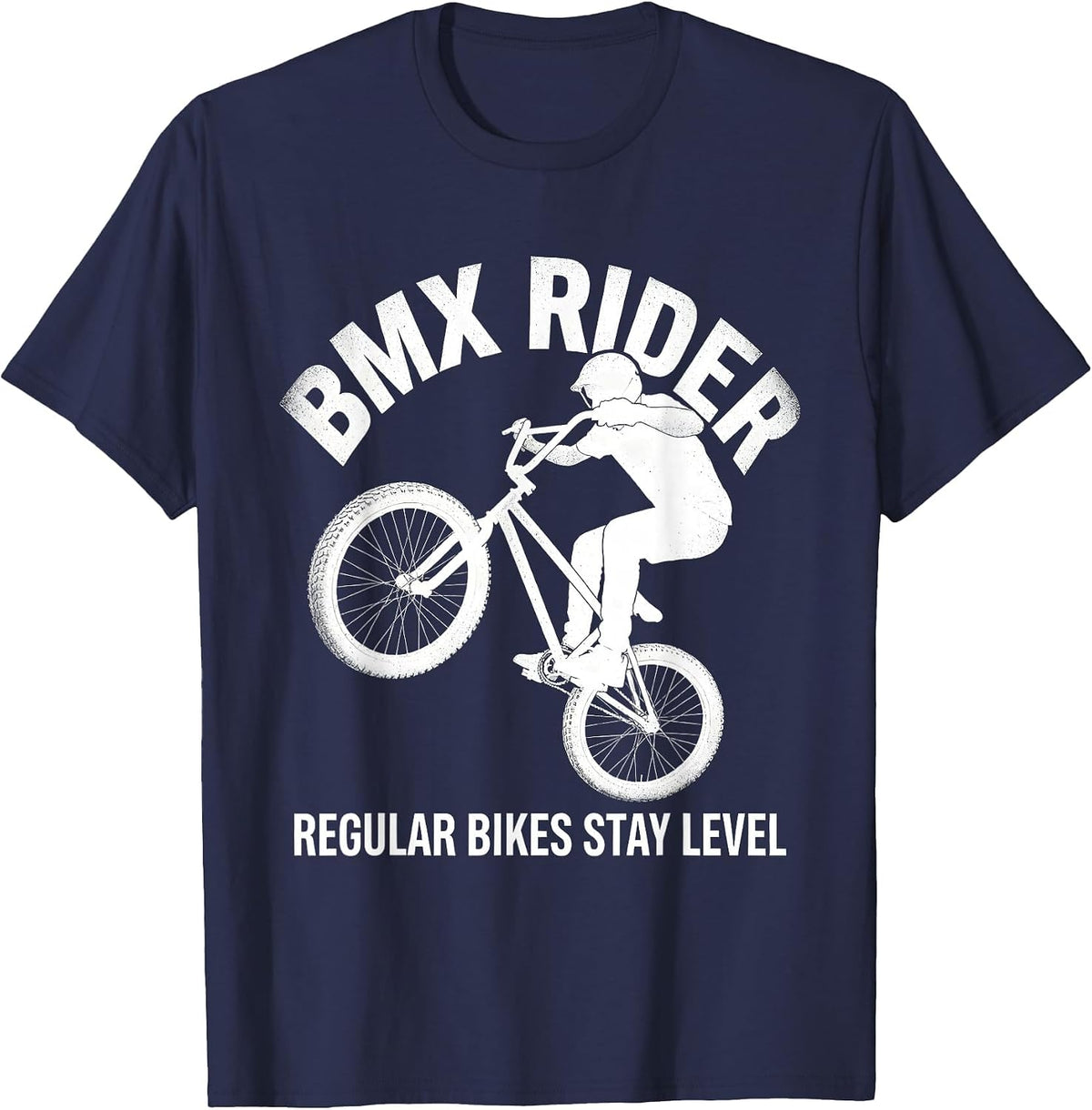 Men's BMX Rider Regular Bikes Stay Level Funny BMX Bike Enthusiast T-Shirt - Navy Blue