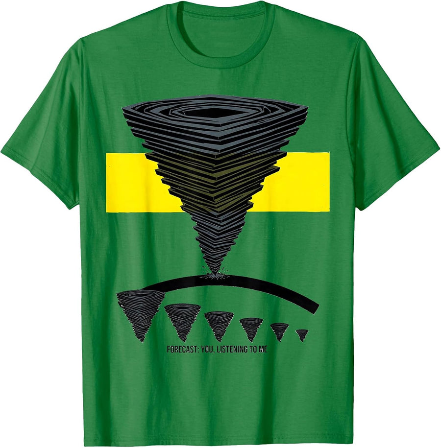 Men's Forecast: You, Listening To Me Funny Storm Chaser T-Shirt - Kelly Green
