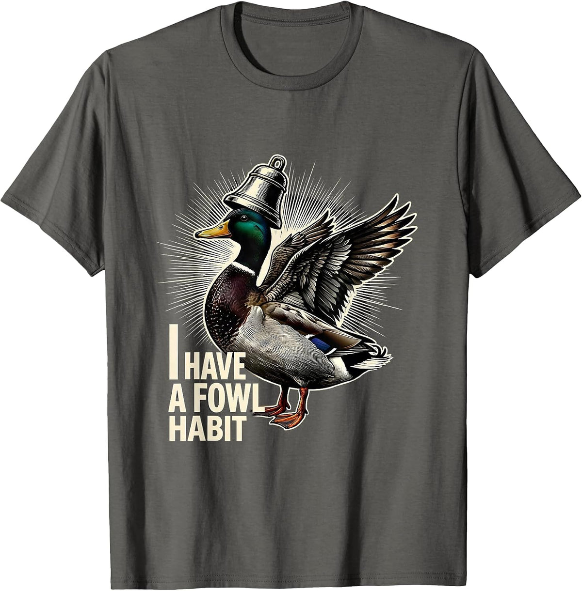 I Have A Fowl Habit Funny Duck Hunter Hunting Dad Humor T-Shirt - Asphalt Grey