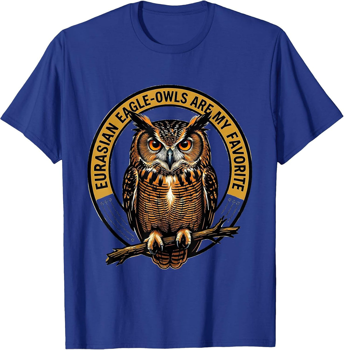 Men's Eurasian Eagle-Owls Are My Favorite Retro Owl Lover Humor T-Shirt - Royal Blue