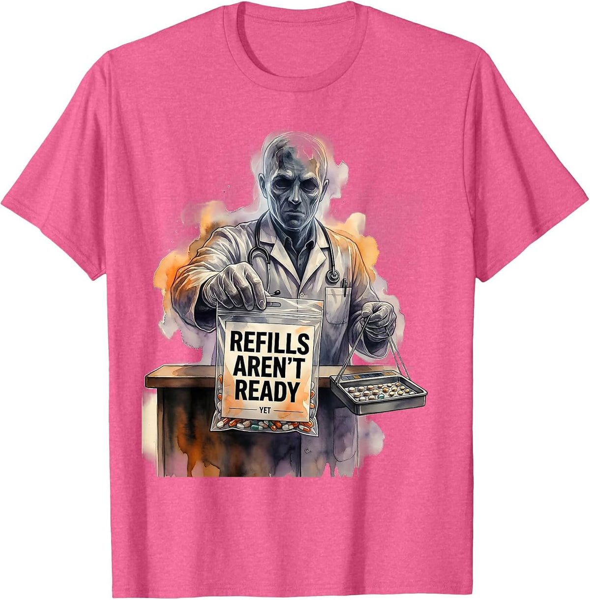 Refills Aren't Ready Yet Funny Pharmacy Tech Halloween Shift T-Shirt - Pink Heather