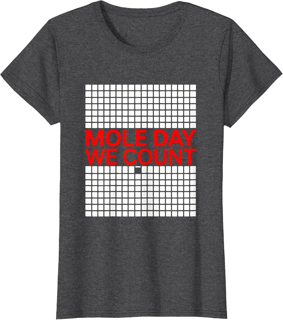 Women's Mole Day We Count Nerdy Chemistry Teacher Science Humor T-Shirt - Dark Heather Grey