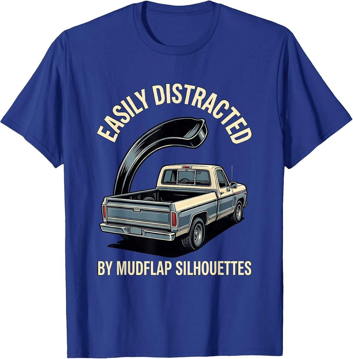 Easily Distracted By Mudflap Silhouettes Trucker Humor T-Shirt - Royal Blue