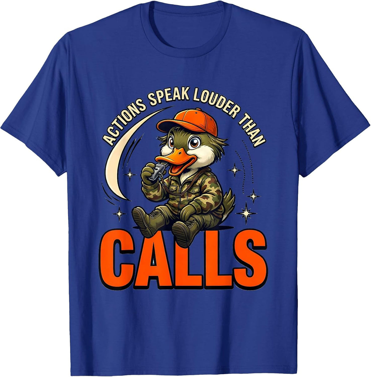 Men's ACTIONS SPEAK LOUDER THAN CALLS Funny Duck Hunter Gift T-Shirt - Royal Blue
