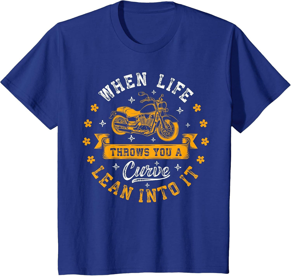 Bikers When Life Throws You A Curve Lean Into It Motorcycle T-Shirt - Royal Blue
