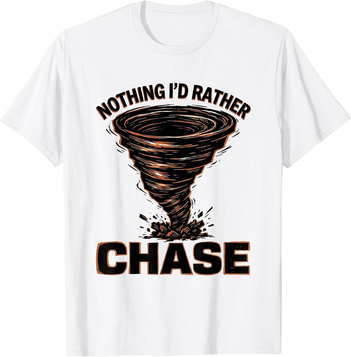 Men's Nothing I'd Rather Chase Linocut Storm Chaser Tornado Humor T-Shirt - White