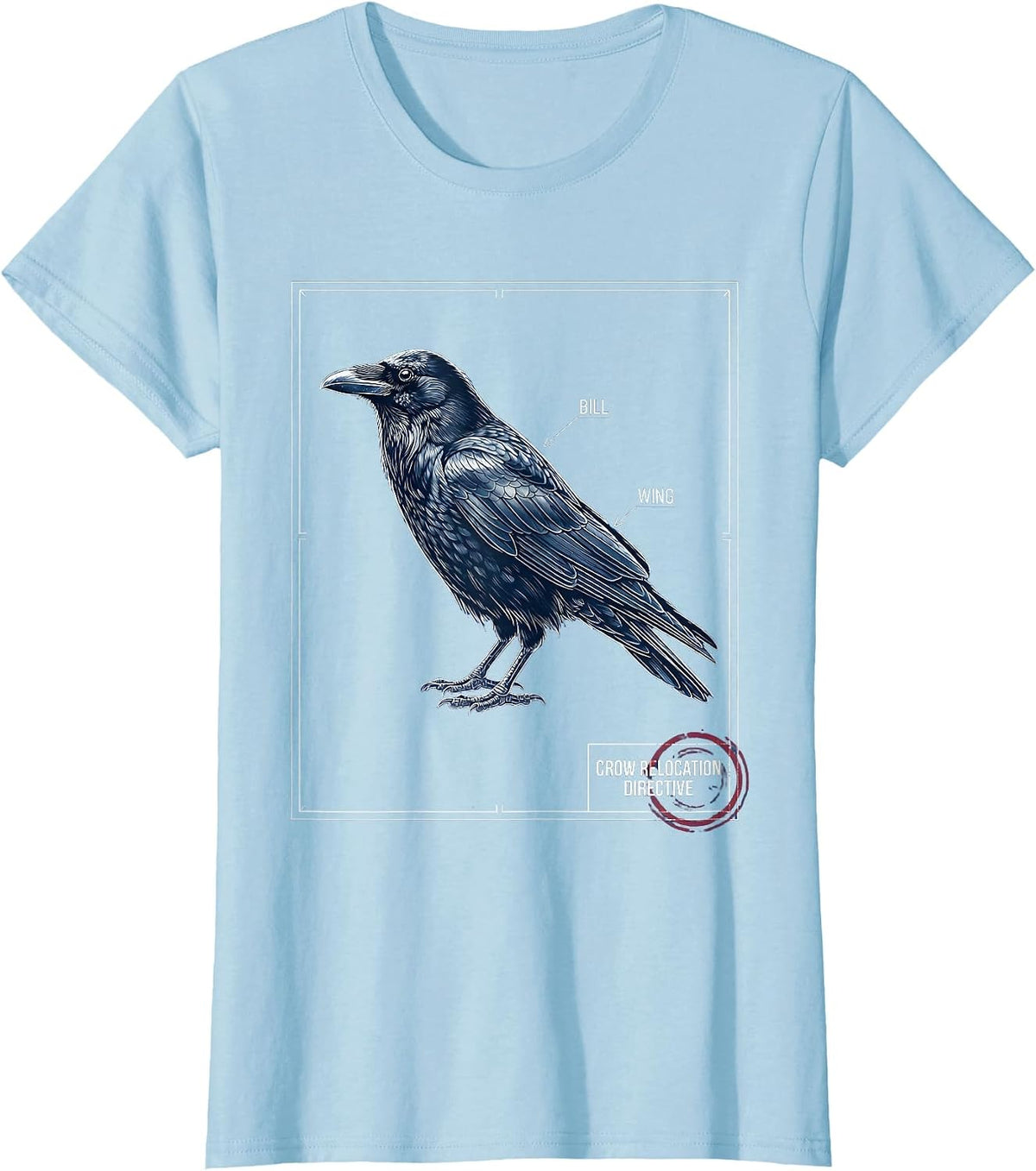 Crow Relocation Directive Funny Dark Humor Bird Lover T-Shirt - Baby Blue
