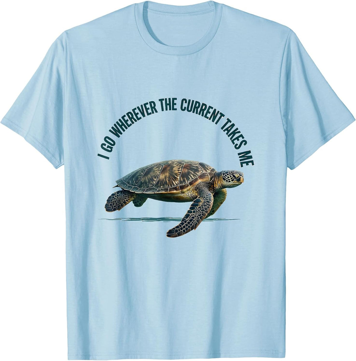 Men's I Go Wherever The Current Takes Me Cute Sea Turtle Ocean T-Shirt - Baby Blue