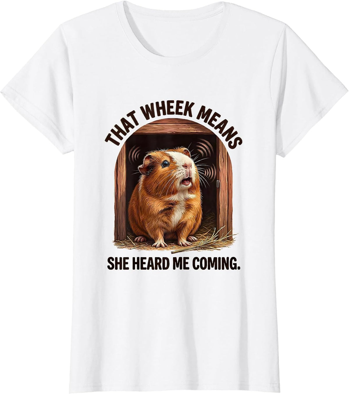 That Wheek Means She Heard Me Coming Funny Guinea Pig Cavy T-Shirt - White