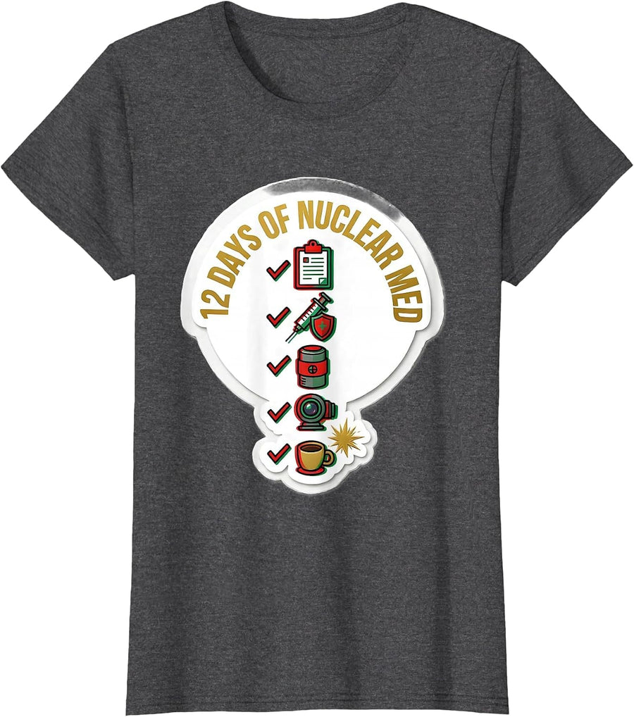 Women's 12 Days Of Nuclear Med Funny Medical Tech Christmas Squad T-Shirt - Dark Heather Grey