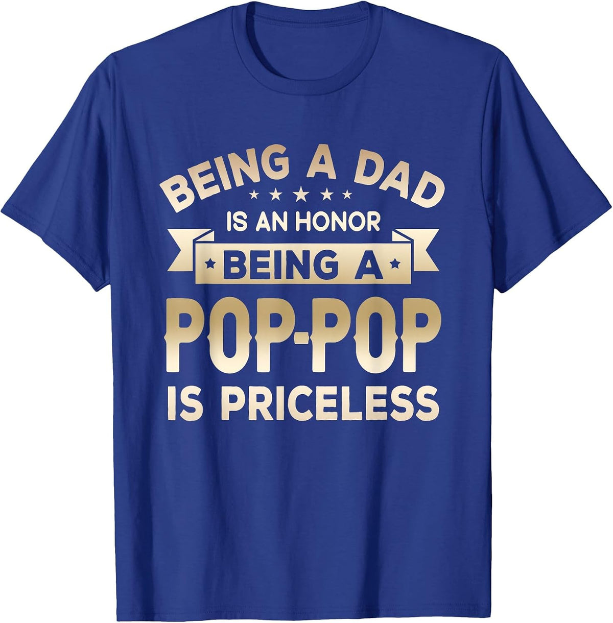 Being a DAD is an Honor Being a POP-POP is Priceless Grandpa T-Shirt - Royal Blue