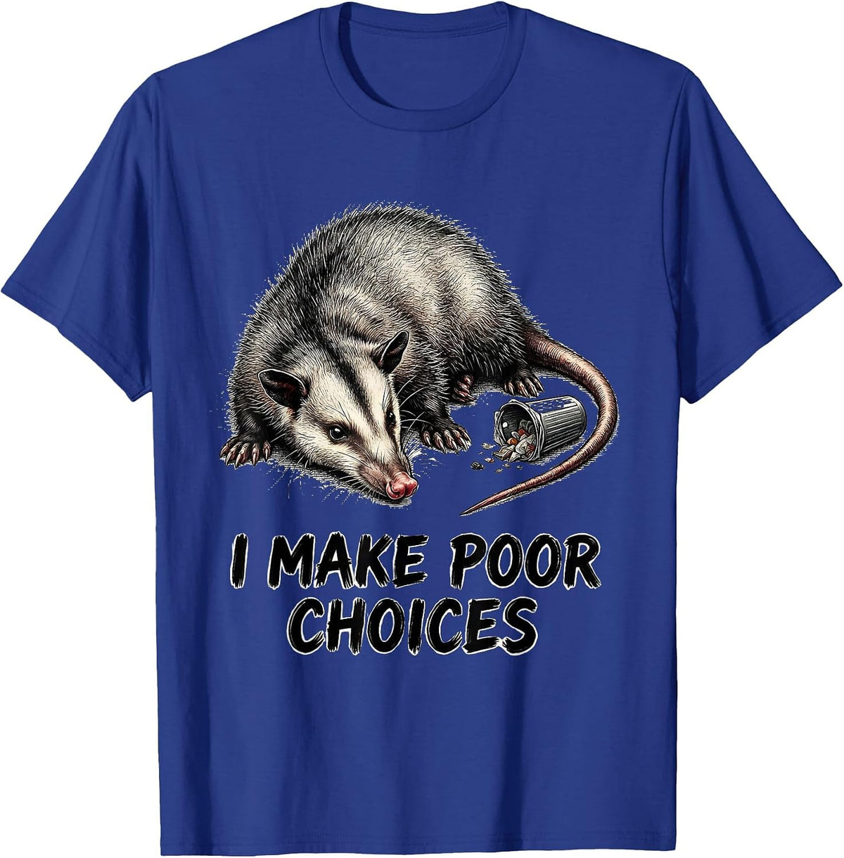 I Make Poor Choices Funny Opossum Meme Humor Gift T-Shirt - Royal Blue