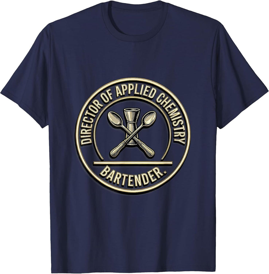Director of Applied Chemistry — Bartender Funny Bartender T-Shirt - Navy Blue