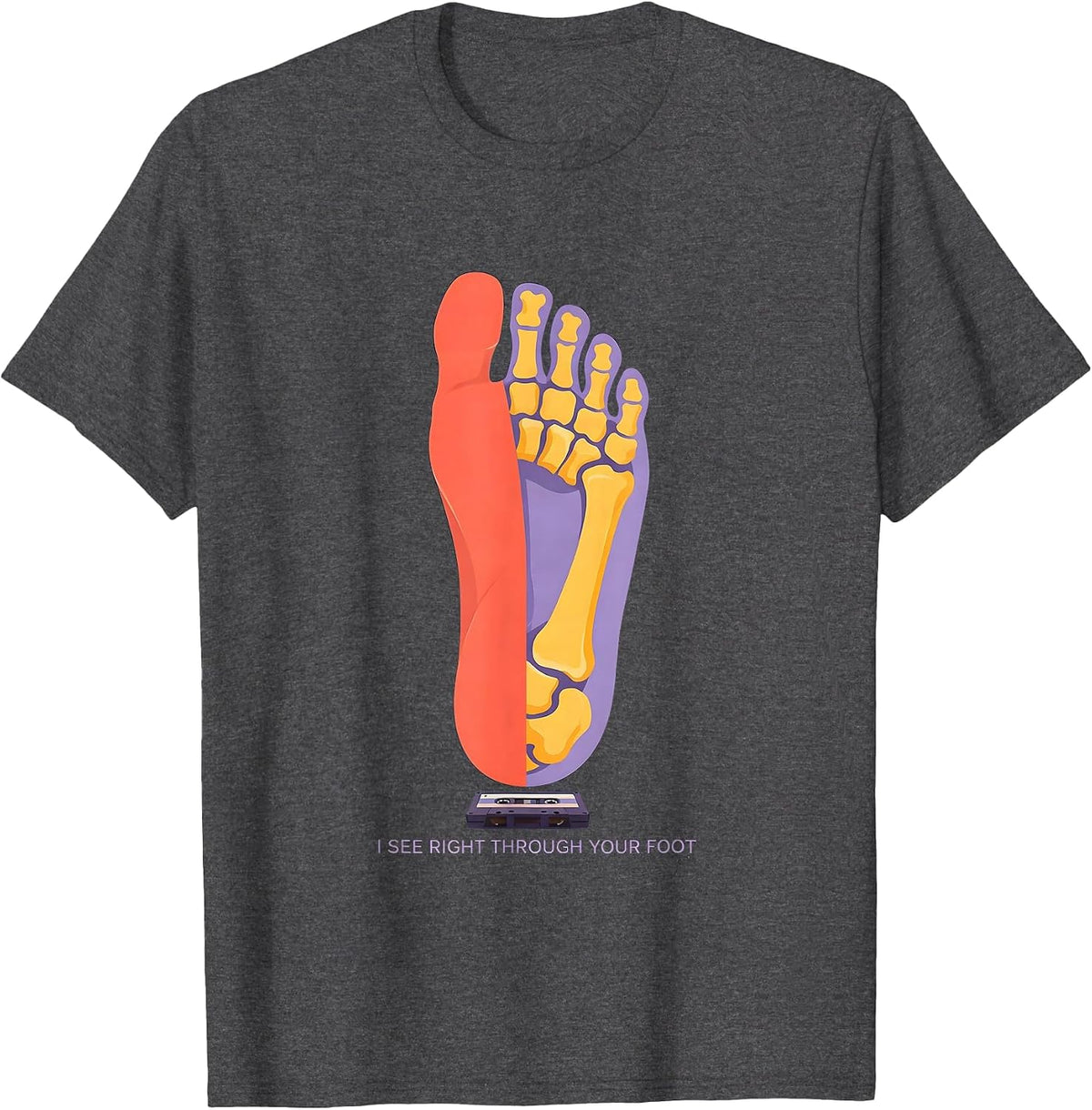I See Right Through Your Foot Funny Radiology Tech Humor T-Shirt - Dark Heather Grey