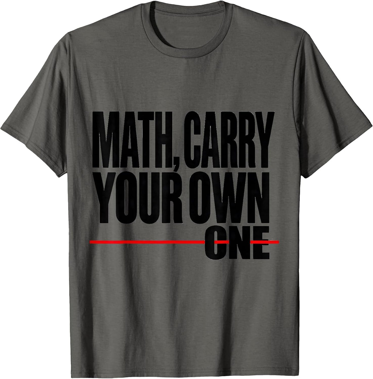 Men's Math, Carry Your Own One Funny Math Teacher Nerd Pun Humor T-Shirt - Asphalt Grey