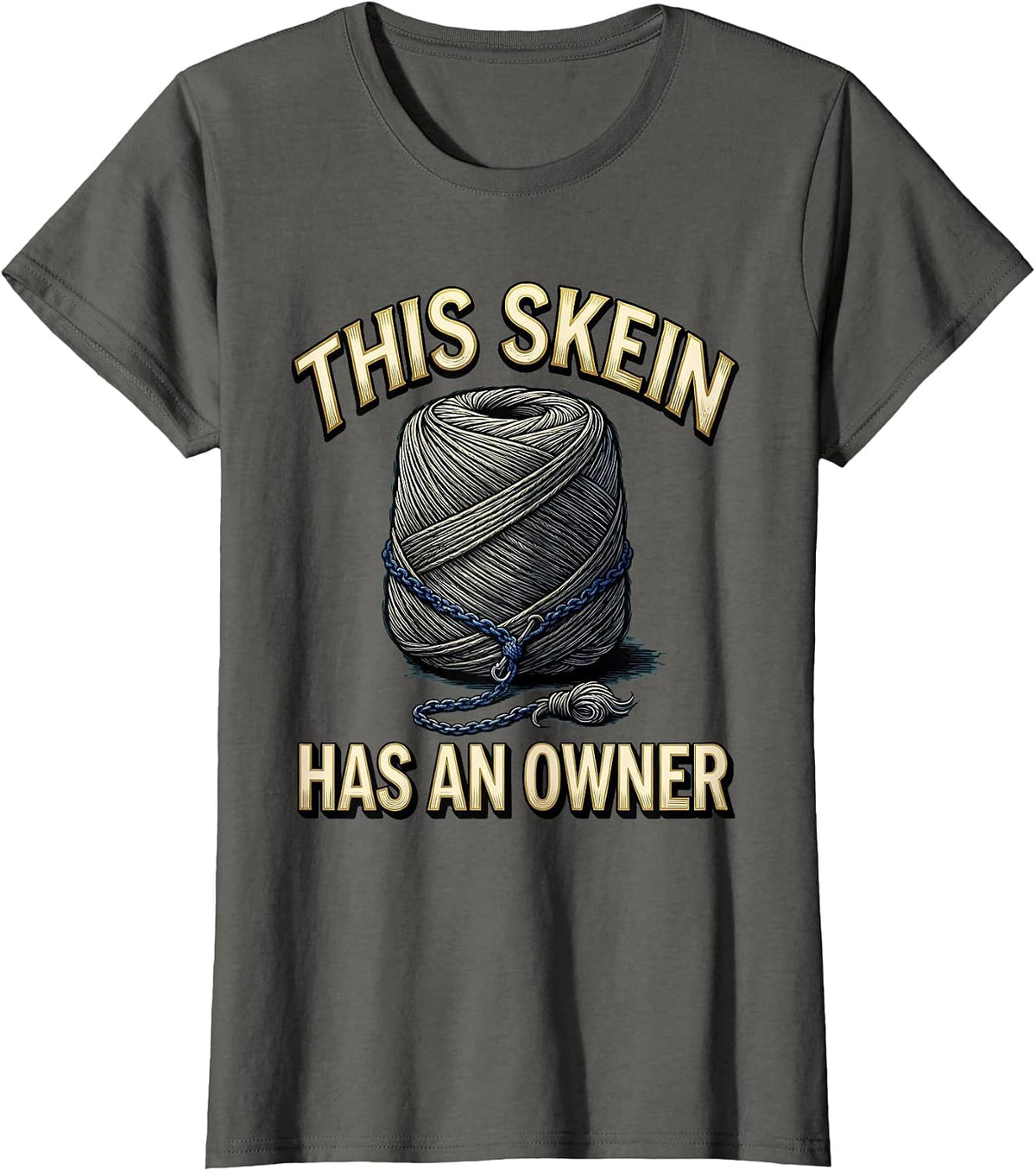 Women's This Skein Has An Owner Funny Crochet Knitting Yarn Craft T-Shirt - Asphalt Grey