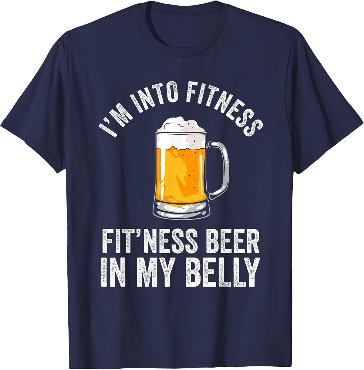 I'm Into Fitness Fit'ness Beer in My Belly Drinking Party Beer T-Shirt - Navy Blue