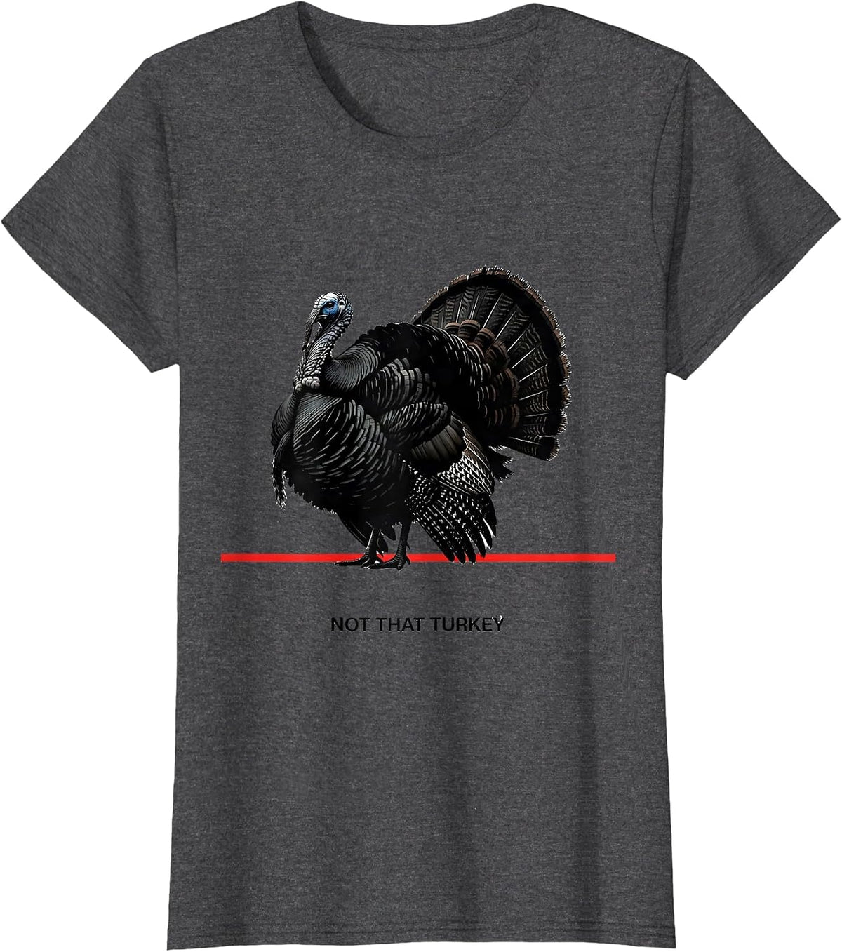 Women's Not That Turkey Funny Turkey Hunting Camo Hunter Gift T-Shirt - Dark Heather Grey