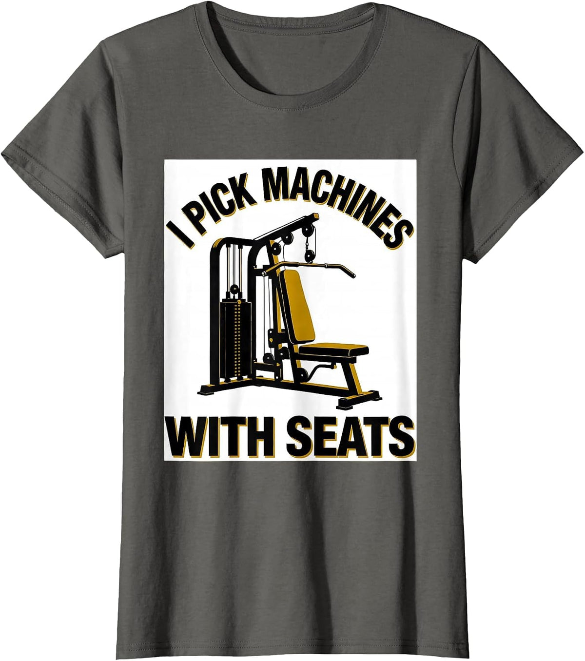 Women's I Pick Machines With Seats Funny Gym Workout Weightlifting T-Shirt - Asphalt Grey