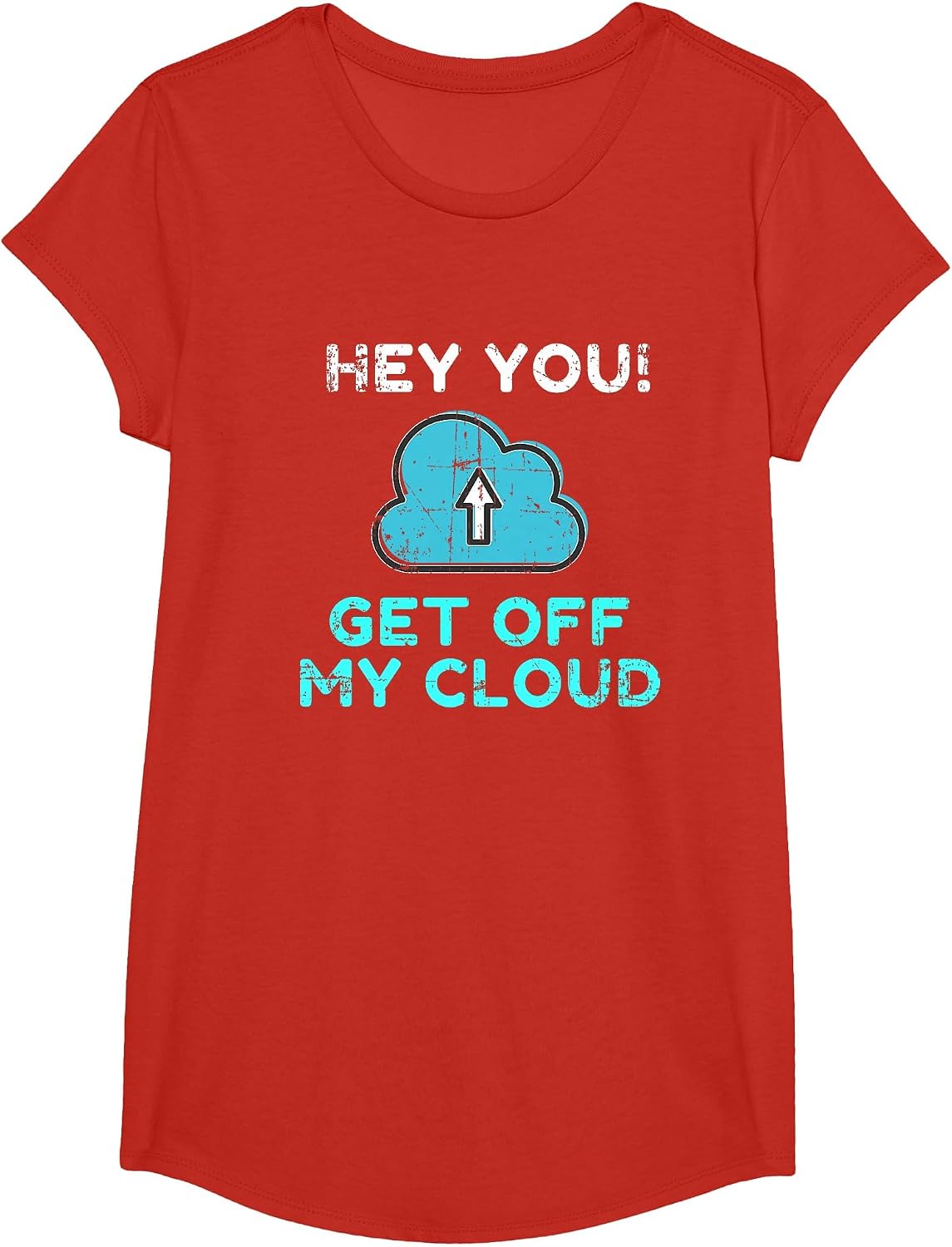 Hey You Get Off My Cloud Funny Tech Distressed T-Shirt - Girls Red