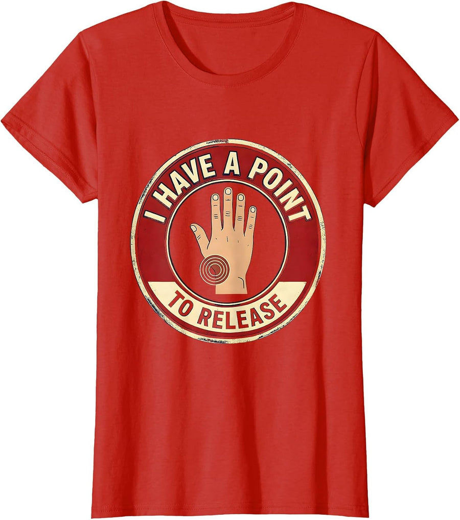 Women's I Have A Point To Release Funny Physical Therapist Massage T-Shirt - Red