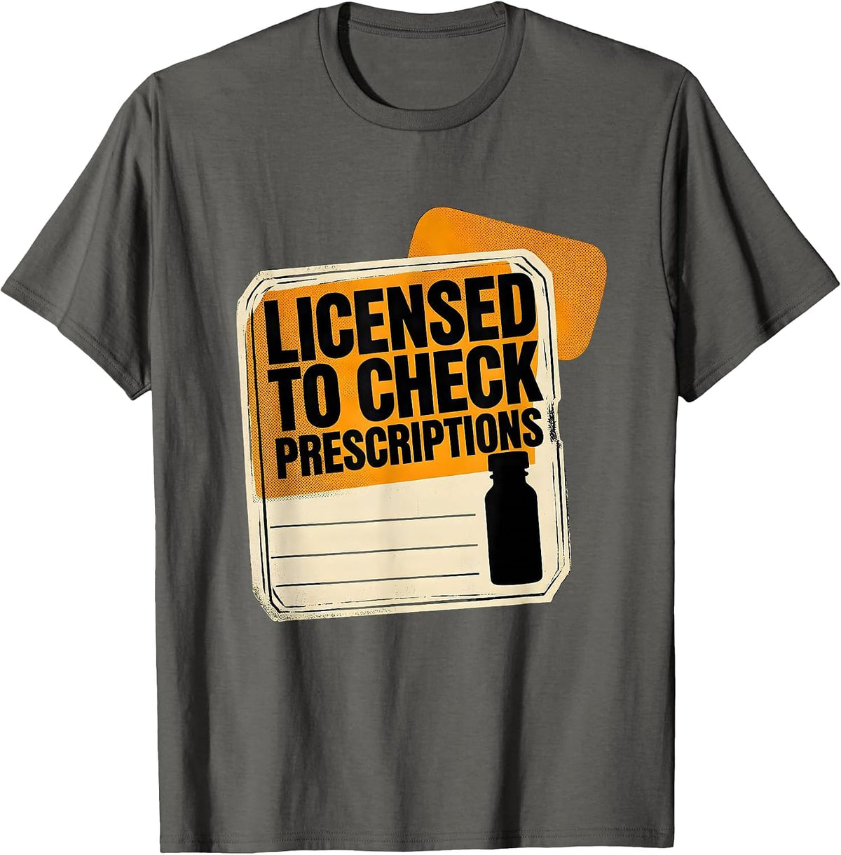 Licensed To Check Prescriptions Funny Pharmacy Tech T-Shirt - Asphalt Grey