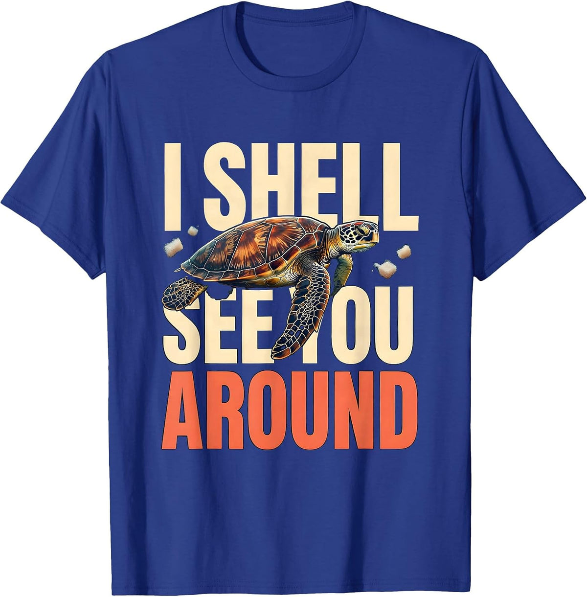 I Shell See You Around Funny Sea Turtle Lover Souvenir Gift T-Shirt - Royal Blue