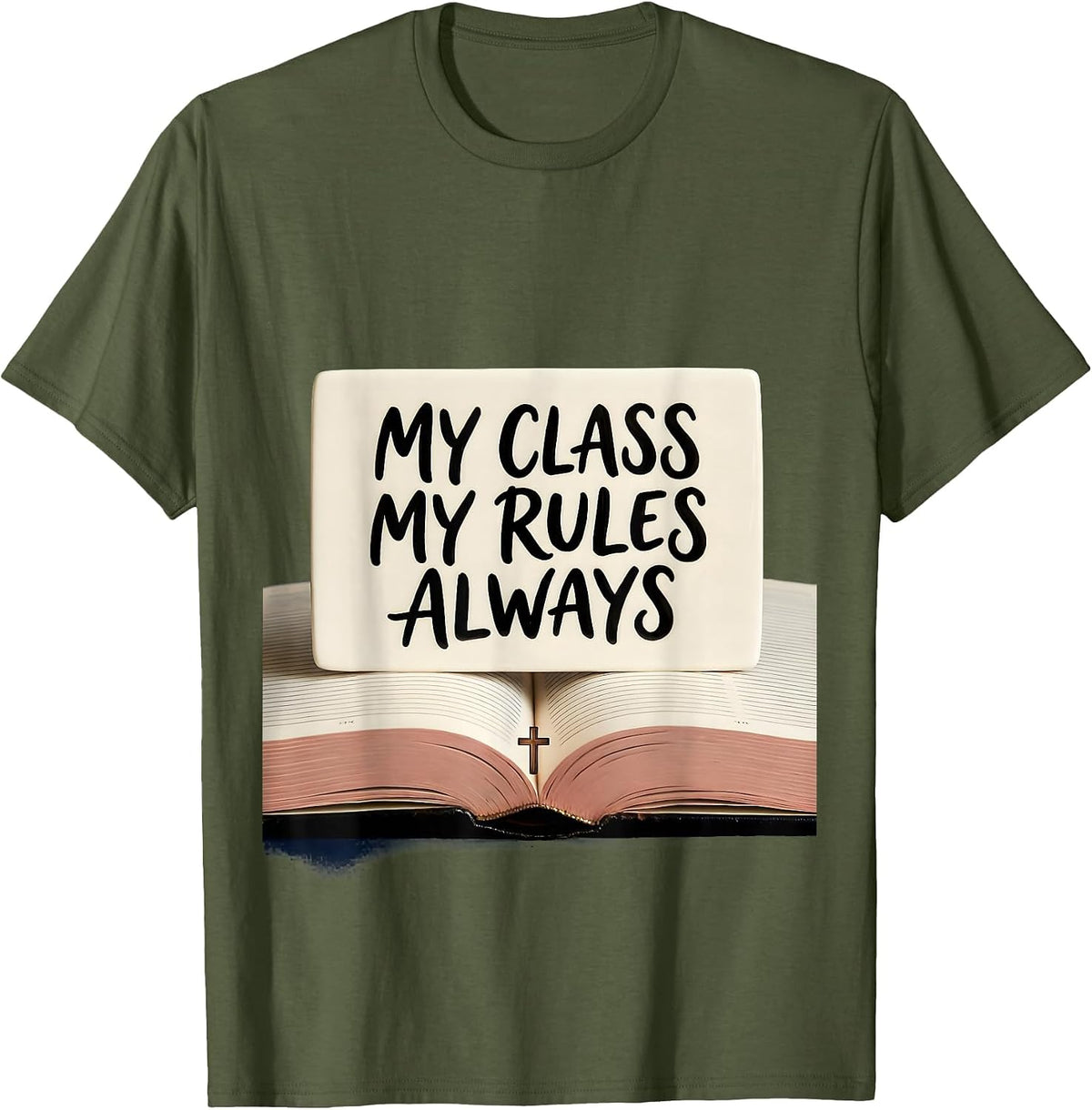 4th Grade Teacher My Class My Rules Always T-Shirt - Olive Green