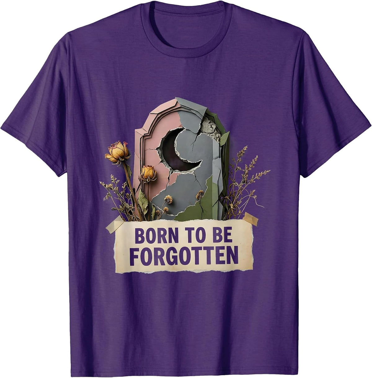 Born to Be Forgotten Forsaken Dark Art Design T-Shirt - Purple