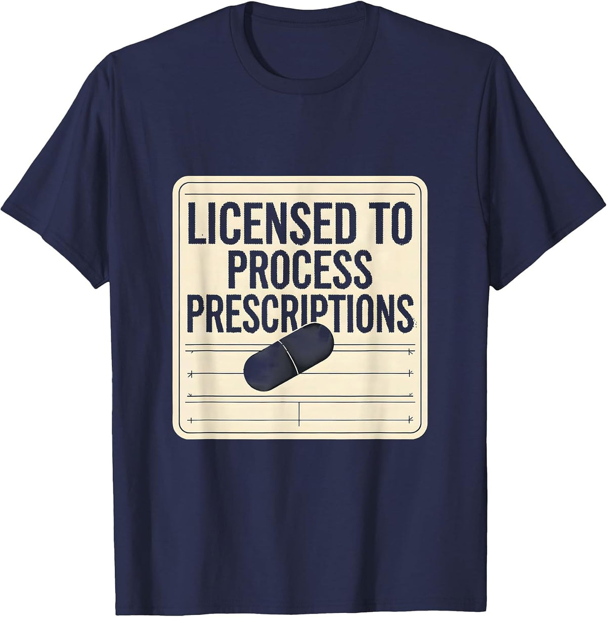 Men's Licensed To Process Prescriptions Funny Pharmacy Tech T-Shirt - Navy Blue