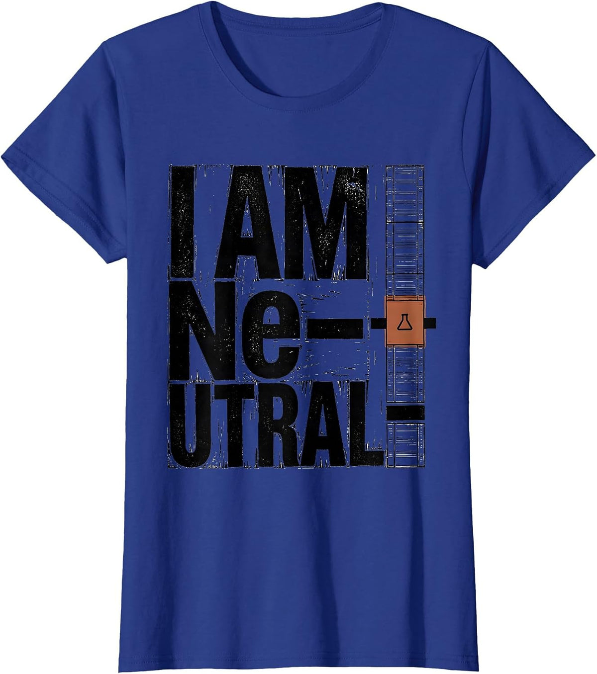 Women's I Am Ne-utral Funny Chemistry Science Pun Humor T-Shirt - Royal Blue