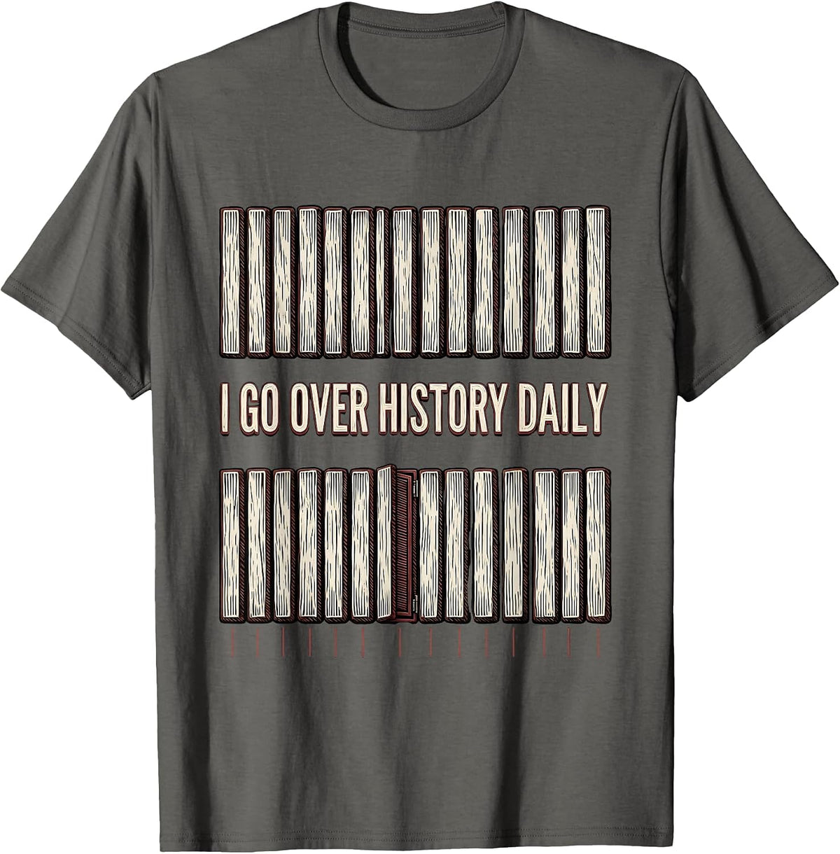 I Go Over History Daily Funny History Teacher Back To School T-Shirt - Asphalt Grey