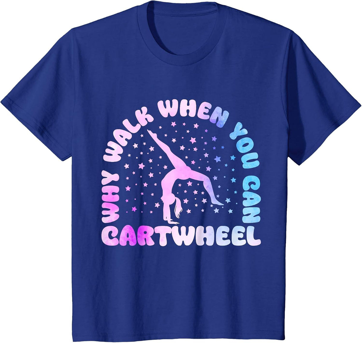 Why Walk When You Can Cartwheel Funny Tumbling Girl T-Shirt - Royal Blue
