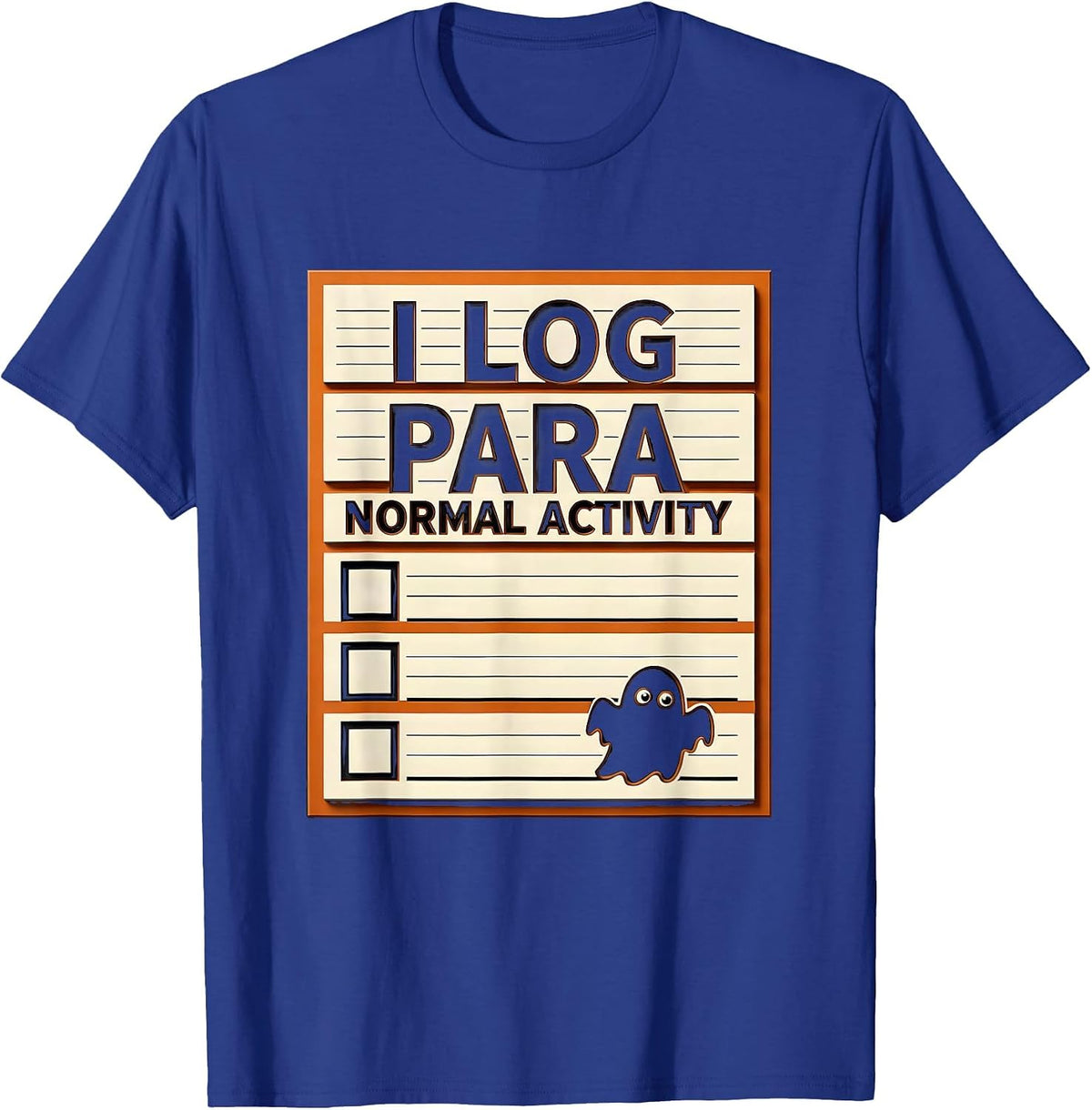 I Log Para Normal Activity Funny Paraprofessional Ghost T-Shirt - Royal Blue