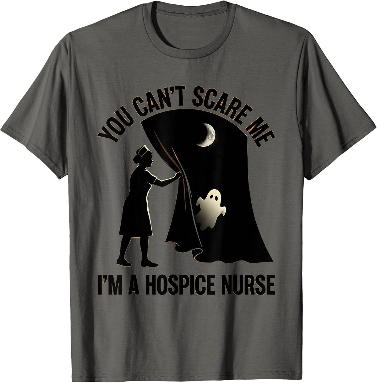 You Can't Scare Me I'm A Hospice Nurse Funny Halloween Ghost T-Shirt - Asphalt Grey