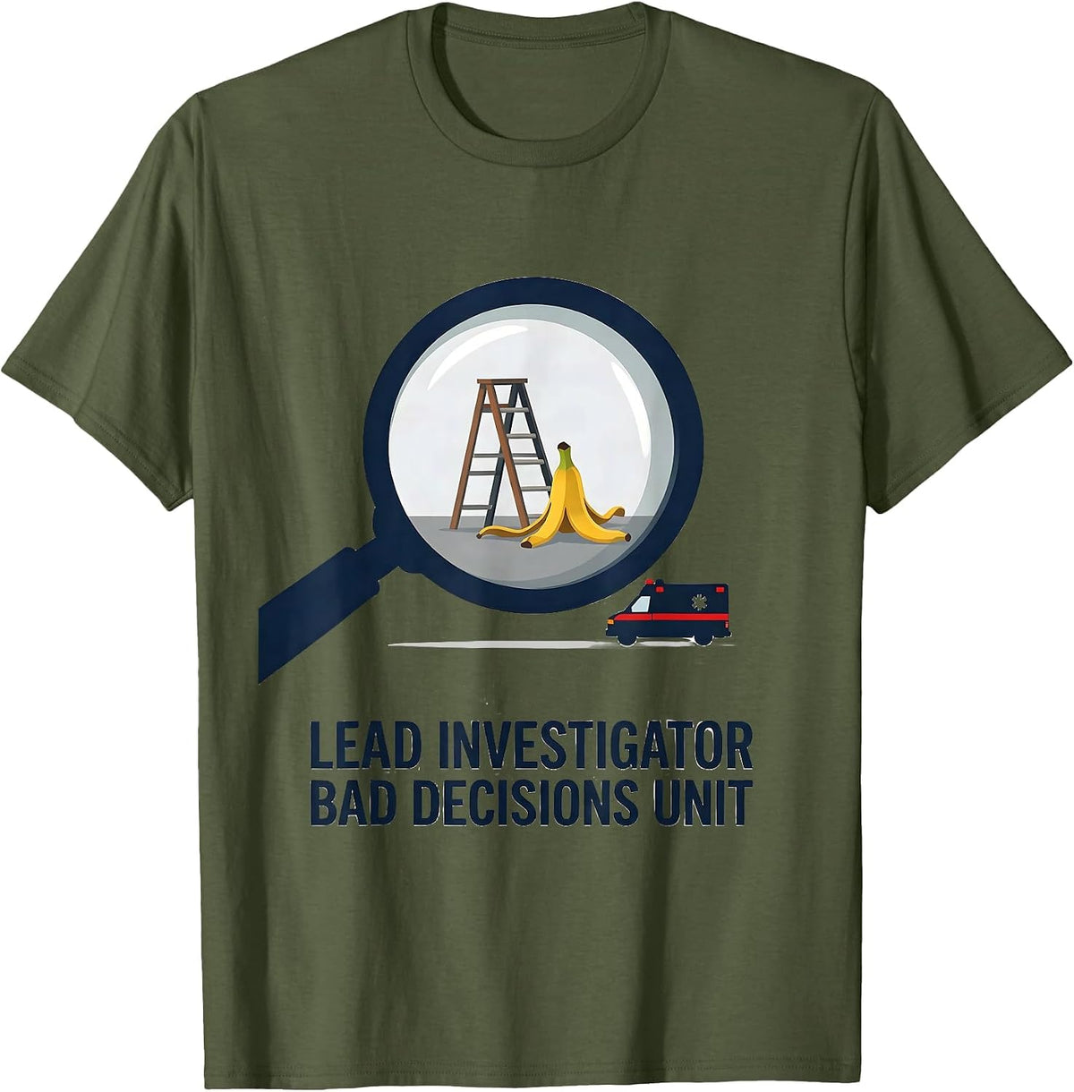 Lead Investigator Bad Decisions Unit Funny EMT Paramedic T-Shirt - Olive Green