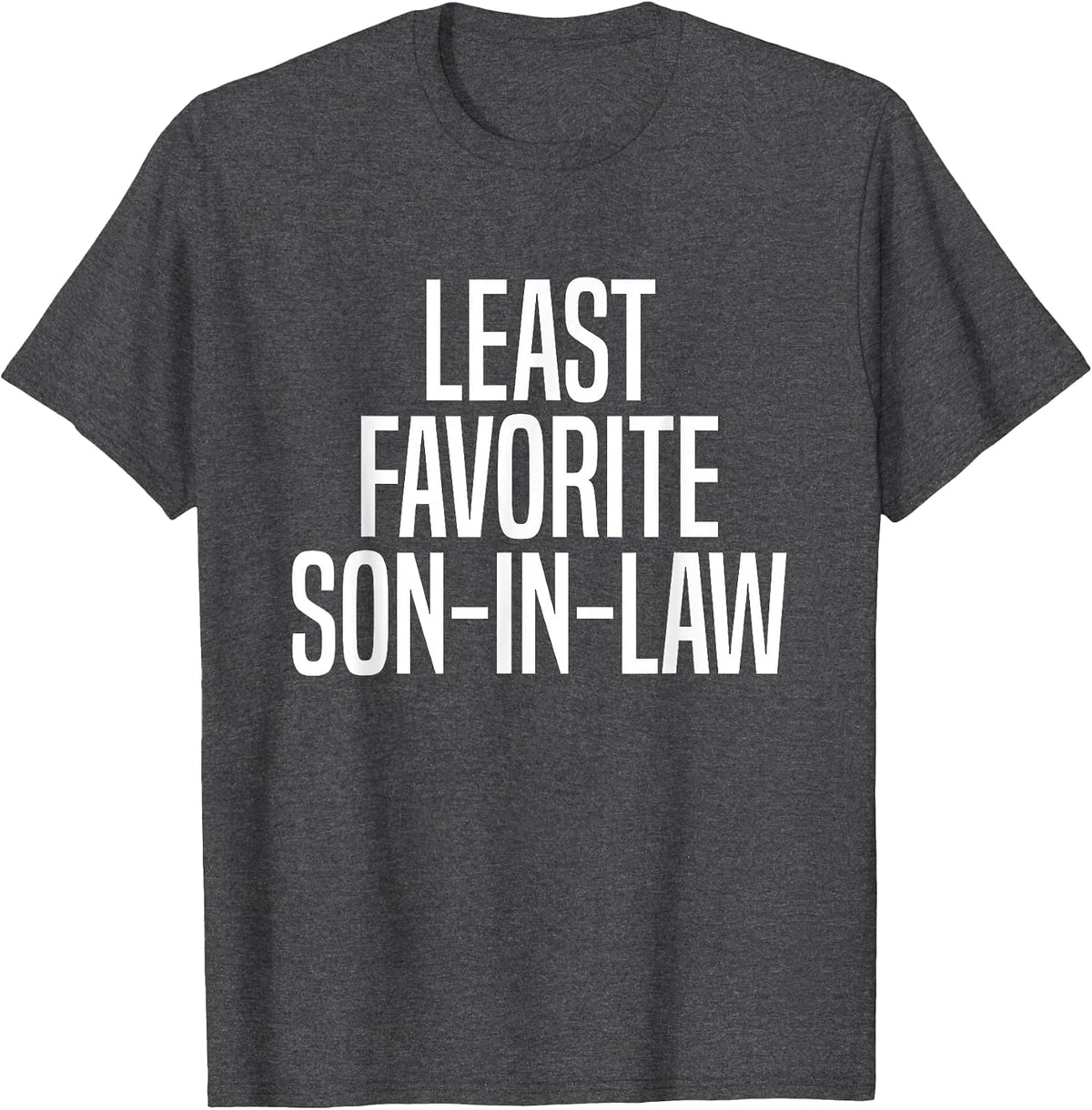 Least Favorite Son-in-Law T-Shirt - Dark Heather Grey