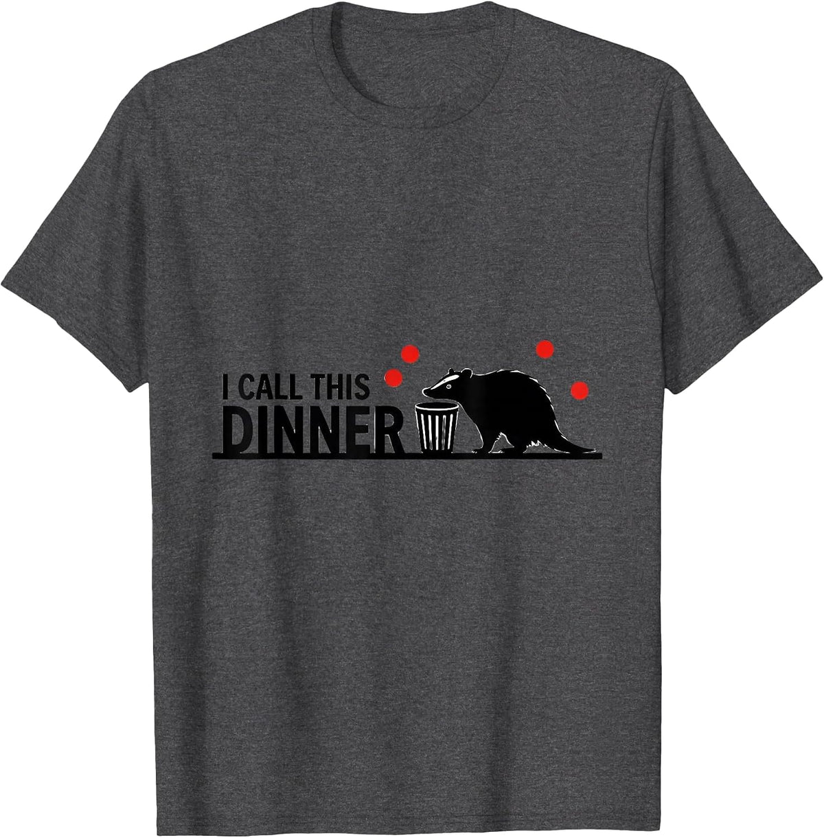 I Call This Dinner Funny Opossum Meme Animal Lover Gift T-Shirt - Dark Heather Grey