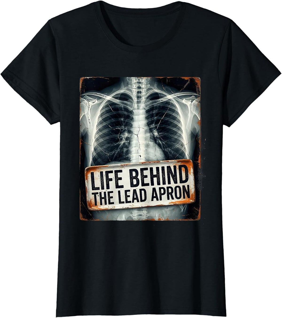 Life Behind the Lead Apron Radiology Design T-Shirt - Black