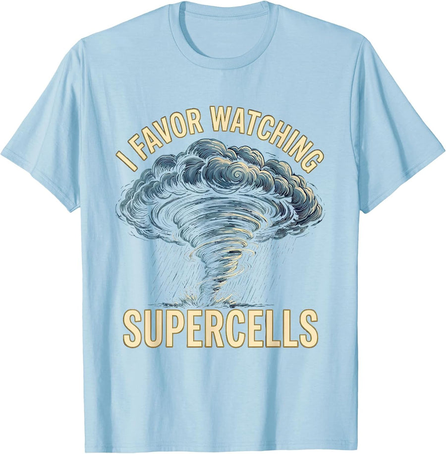 Men's I Favor Watching Supercells Funny Meteorology Enthusiast T-Shirt - Baby Blue
