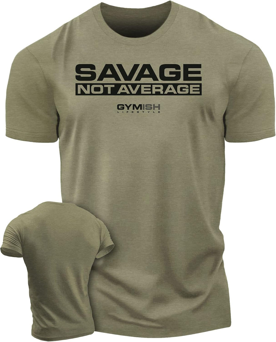 Savage Not Average Men's Fitness Workout T-Shirt for Gym Training - 1. Savage Not Average Military Green