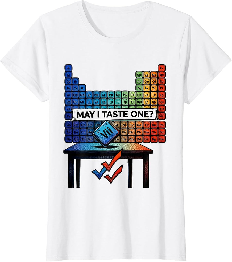 Women's May I Taste One Funny Periodic Table Chemistry Teacher Humor T-Shirt - White