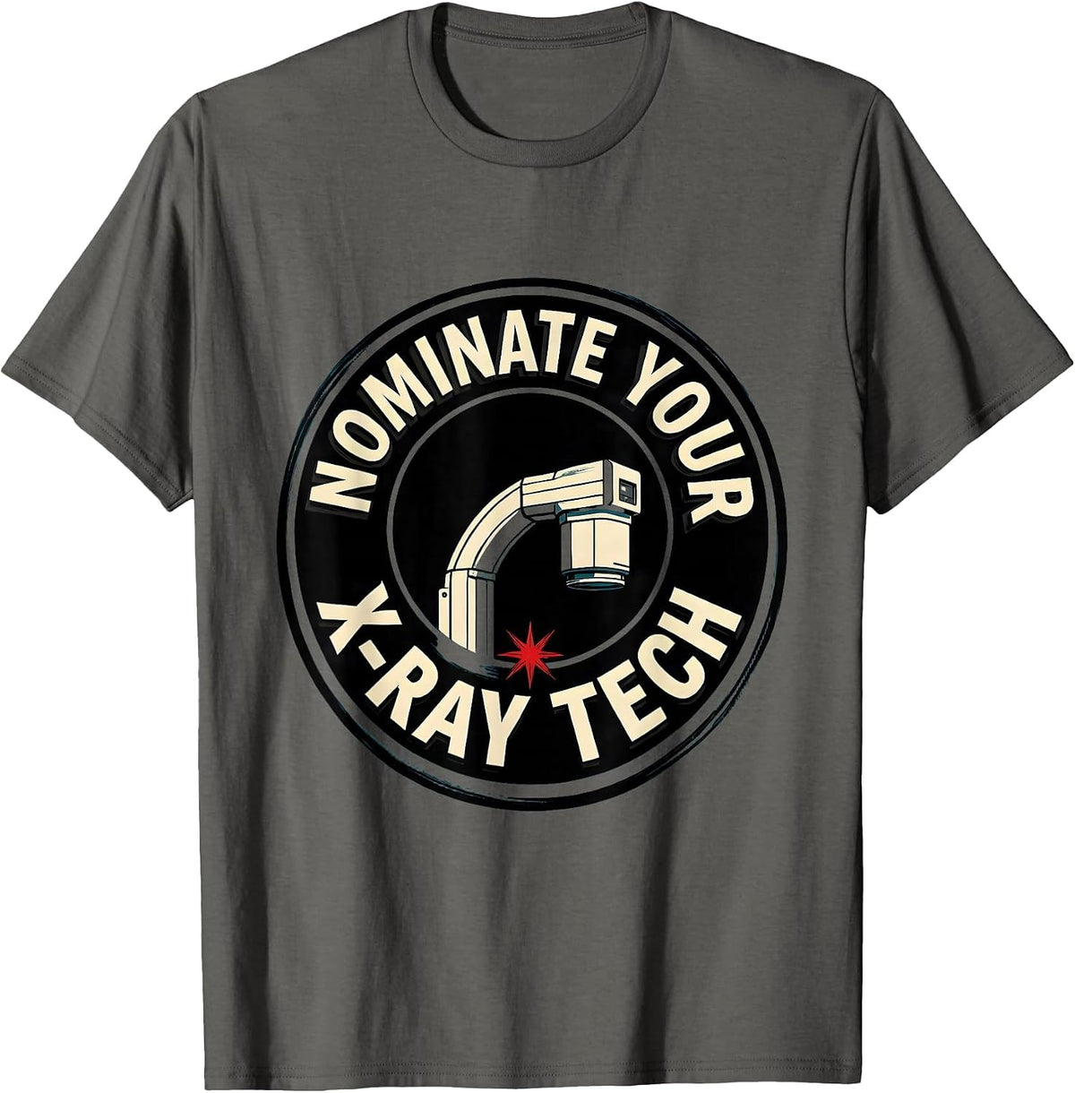 Men's Nominate Your X-Ray Tech Funny Radiology Tech Humor T-Shirt - Asphalt Grey
