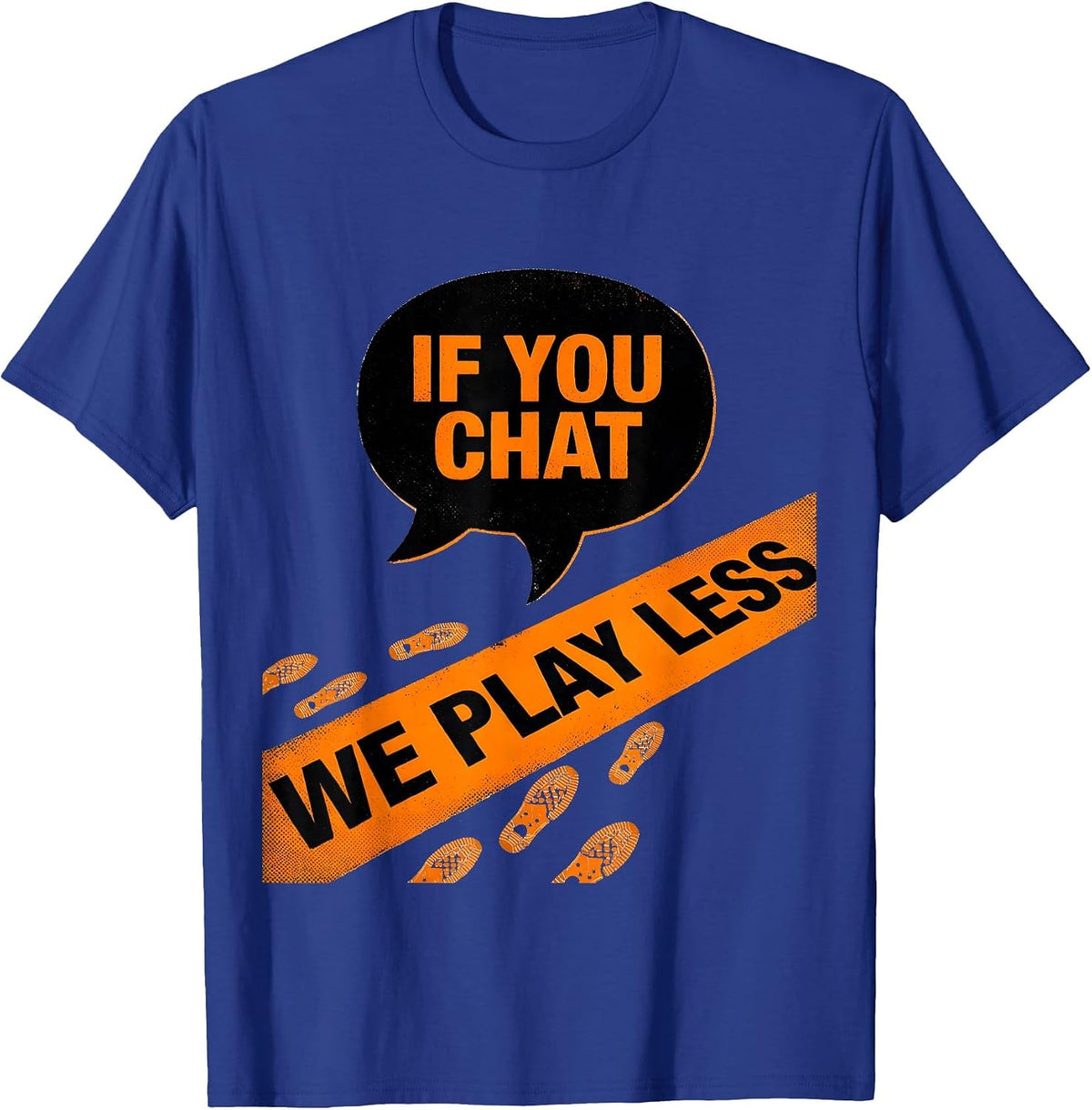 If You Chat, We Play Less Funny PE Teacher Back To School T-Shirt - Royal Blue