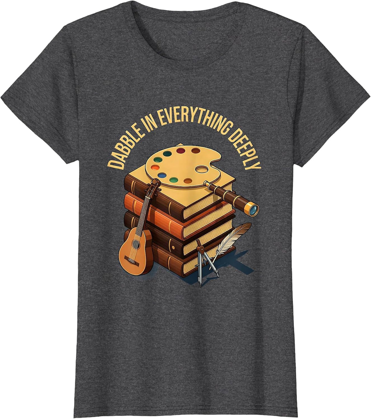 Women's Dabble In Everything Deeply Renaissance Man Design T-Shirt - Dark Heather Grey