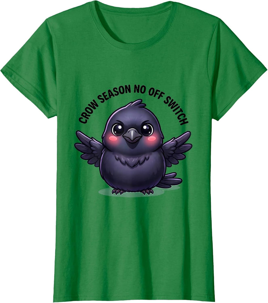 Women's Crow Season No Off Switch Bird Lover Design T-Shirt - Kelly Green