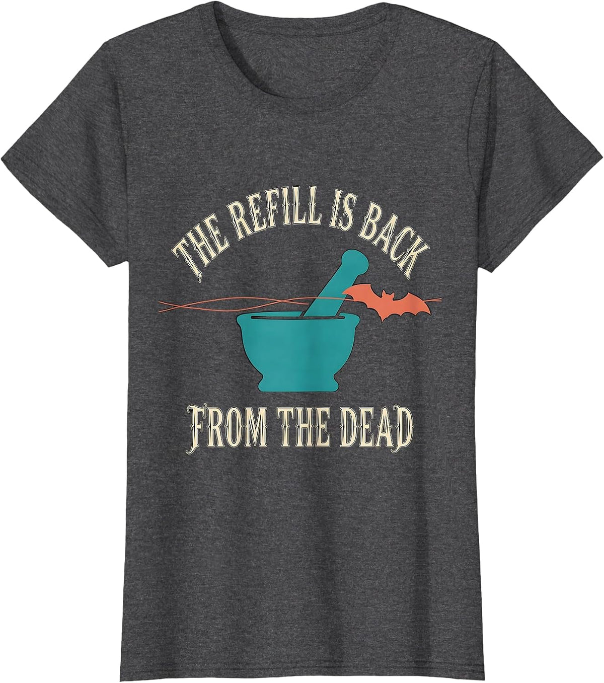 Women's The Refill Is Back From The Dead Funny Pharmacy Technician T-Shirt - Dark Heather Grey